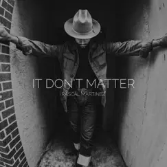 It Don't Matter - Single by Rascal Martinez album reviews, ratings, credits
