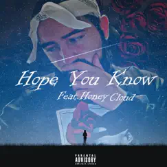 Hope You Know (feat. Honey Cloud) Song Lyrics