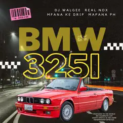 Bmw 325I (feat. Real Nox, Mafana PH & Mfana ke Drip) Song Lyrics