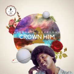 Crown Him (Official Audio Slide) Song Lyrics