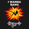 I Wanna Bang - Single album lyrics, reviews, download