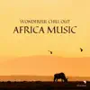 Wonderful Chill Out Africa Music album lyrics, reviews, download