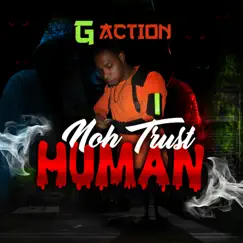 Noh Trust Human - Single by G Action album reviews, ratings, credits
