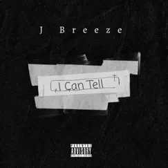 I Can Tell - Single by J Breeze album reviews, ratings, credits