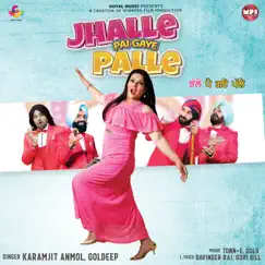 Jhalle Pai Gaye Palle - Single by Karamjit Anmol & Gold Deep album reviews, ratings, credits