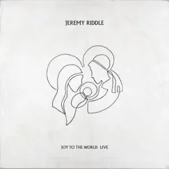 Joy to the World (Live) - EP by Jeremy Riddle album reviews, ratings, credits