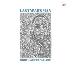 Right Where We Are - Single by Last Year's Man album reviews, ratings, credits