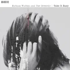 Take It Easy - Single by Nathan Walton and the Remedy album reviews, ratings, credits