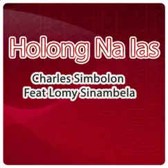 Holong Na Ias (feat. Lomy Sinambela) - Single by Charles Simbolon album reviews, ratings, credits