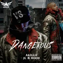 Dangerous - Single (feat. JL) - Single by Akilliz album reviews, ratings, credits