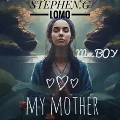 My Mother - Single by Stephen.G Lomo & M'M Boy album reviews, ratings, credits