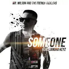 Someone (feat. Sandro Keyz & James Malsac) - Single by Mr. Wilson and the French Ticklers album reviews, ratings, credits