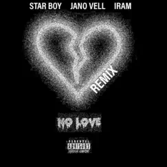 No Love (Remix) - Single by IRAM, Star Boy & jano vell album reviews, ratings, credits