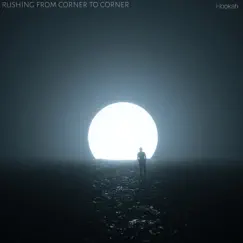 Rushing from Corner to Corner - Single by Hookah album reviews, ratings, credits