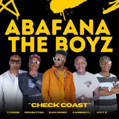 Check Coast (feat. T.Vizion, RED BUTTON, Sani Music, Carbo-Nyl & Kay-E) - Single by Abafana The Boyz album reviews, ratings, credits