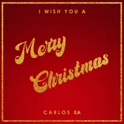Merry Christmas - Single by Carlos Ka album reviews, ratings, credits