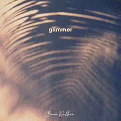 Glimmer - Single by Beau Walker & Little Balloon album reviews, ratings, credits