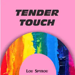 Tender Touch - Single by Lou Spyrou album reviews, ratings, credits