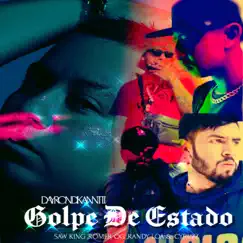 Golpe de Estado (feat. Saw King, Randy Loa, Romer Og & Cyruzz) - Single by Dayron Dikanntti album reviews, ratings, credits