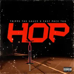 Hop (feat. Fast Pace TGG) - Single by Trippe the Sauce album reviews, ratings, credits