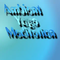 Ambient Yoga Meditation - Single by ONE ABE album reviews, ratings, credits