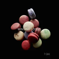 Win and Losses - Single by Ty Qane album reviews, ratings, credits