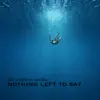 Nothing Left To Say - Single album lyrics, reviews, download