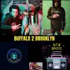 Buffalo 2 Brooklyn (feat. Cashis Green, Byz & Duane's Primo) - Single album lyrics, reviews, download