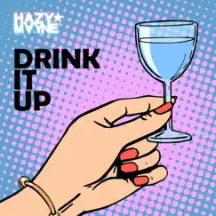 Drink It Up - Single by HAZY MAYNE album reviews, ratings, credits