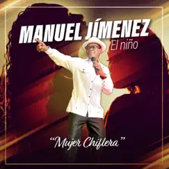 Mujer Chiflera (feat. La Roka Típica) by Manuel Jimenez El Niño album reviews, ratings, credits