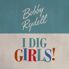 I Dig Girls! - EP by Bobby Rydell album reviews, ratings, credits