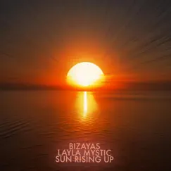 Sun Rising Up - Single by Bizayas & Layla Mystic album reviews, ratings, credits