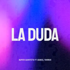 La Duda (feat. Daniel Torres) - Single by Super Quinteto album reviews, ratings, credits