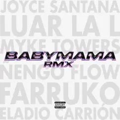 Babymama (Remix) [feat. Eladio Carrión, Myke Towers & Ñengo Flow] - Single by Joyce Santana, Farruko & Luar La L album reviews, ratings, credits