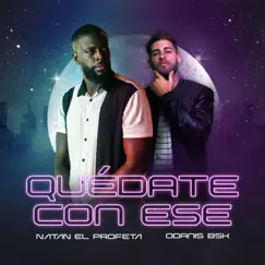 Quédate Con Ese - Single by Natan El Profeta & Odanis BSK album reviews, ratings, credits