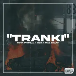 Tranki - Single by Rosa Pistola, Mao Skaay & Hoz album reviews, ratings, credits