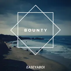 Bounty - Single by EaseYaBoi NotYaFriend album reviews, ratings, credits