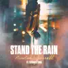 Stand the Rain (feat. Stringz EMB) - Single album lyrics, reviews, download