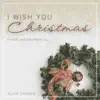 I Wish You Christmas album lyrics, reviews, download