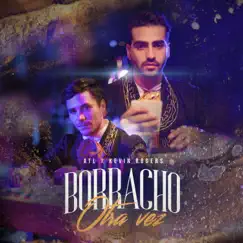 Borracho Otra Vez - Single by Kevin Rogers & ATL album reviews, ratings, credits