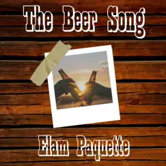 The Beer Song - Single by Elam Paquette album reviews, ratings, credits
