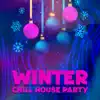 Winter Chill House Party: Ice Bar Paradise, Sunset Polar Chill Out Mix album lyrics, reviews, download