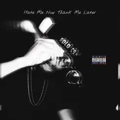 Hate Me Now Thank Me Later - Single by Solo Sebi album reviews, ratings, credits