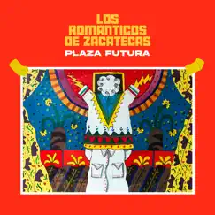 Plaza Futura by Los Romanticos de Zacatecas album reviews, ratings, credits