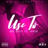 Use To (feat. Khush) - Single album lyrics, reviews, download