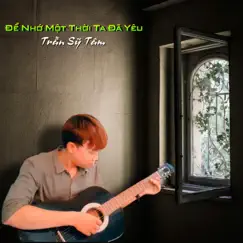 Để Nhớ Một Thời Ta Đã Yêu - Single by Tran Sy Tam album reviews, ratings, credits