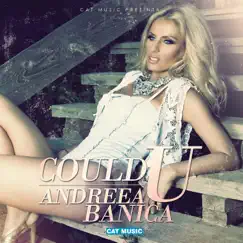 Could U - Single by Andreea Banica album reviews, ratings, credits
