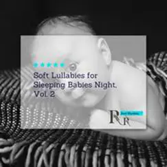 Soft Lullabies for Sleeping Babies Night, Vol. 2 by Various Artists album reviews, ratings, credits