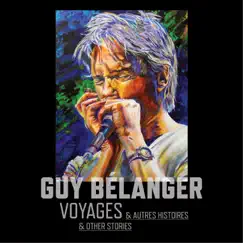 Voyages (& autres histoires) by Guy Bélanger album reviews, ratings, credits