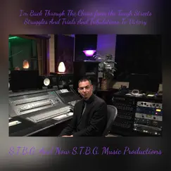 I'm Back Through the Chaos from the Tough Streets Struggles and Trials and Tribulations to Victory by S.T.B.G. And Now S.T.B.G. Music Productions album reviews, ratings, credits